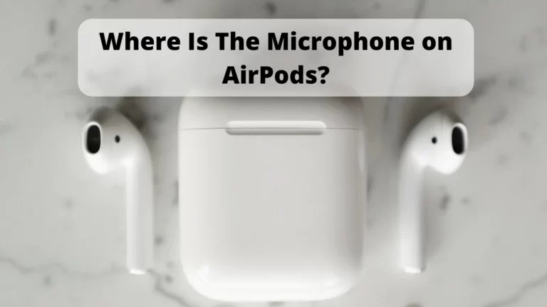 Where Is The Microphone on AirPods
