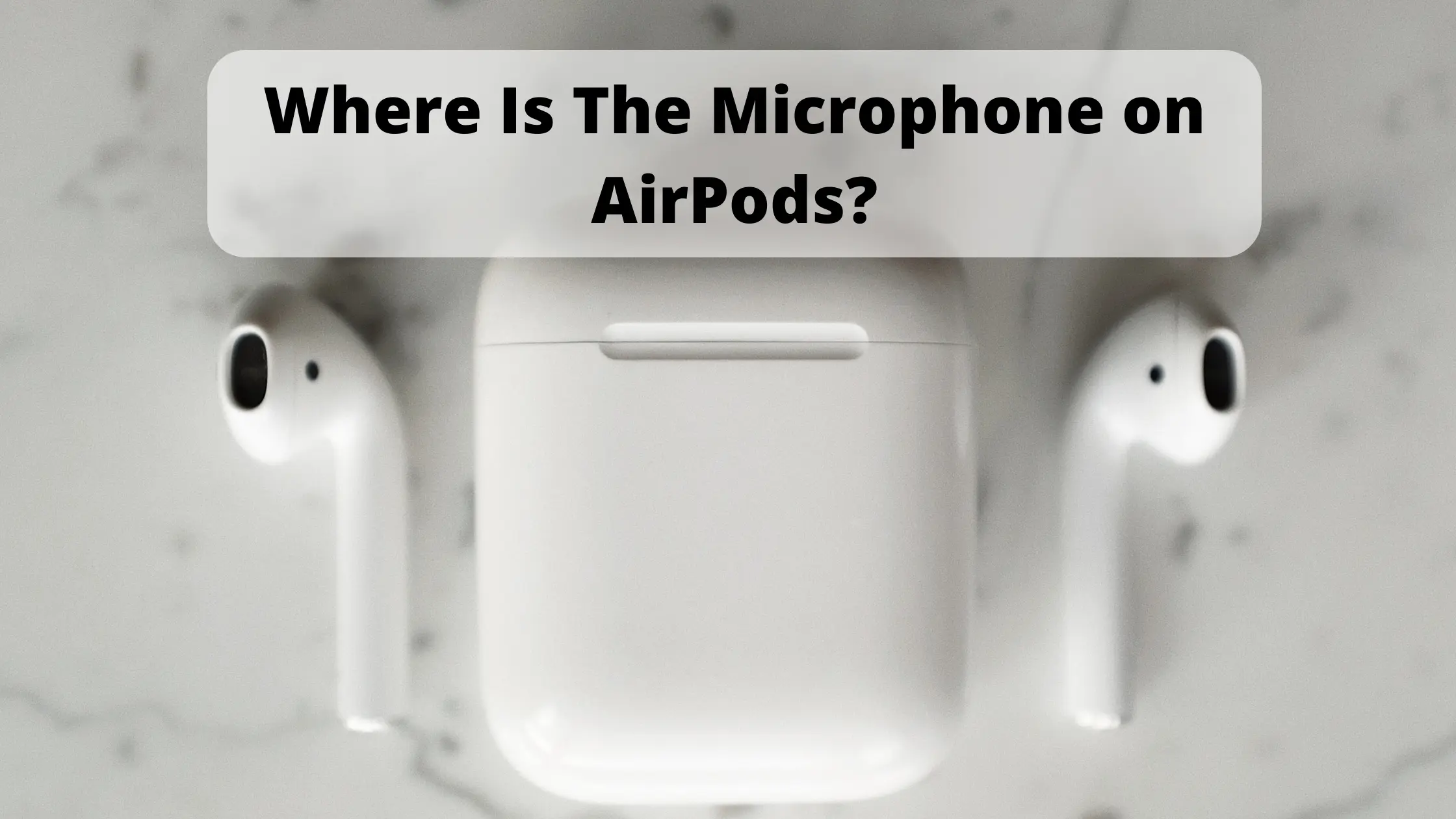 Where Is The Microphone on AirPods